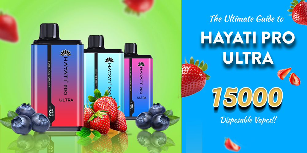 The Ultimate Guide to the Hayati Pro Ultra 15000 Disposable Vape